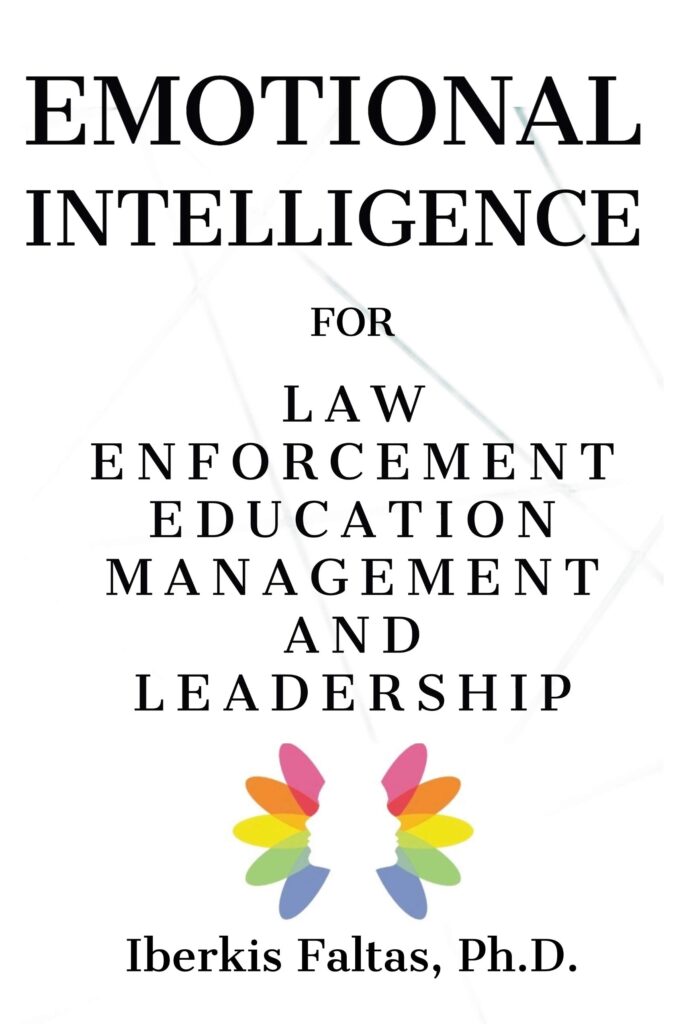 Emotional Intelligence: For Law Enforcement, Education, Management and Leadership